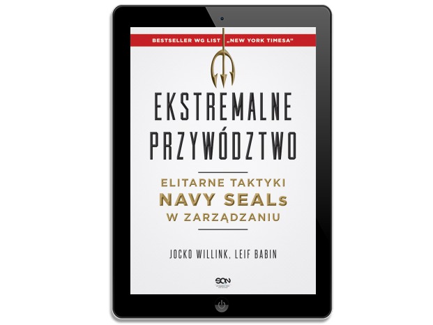 Ekstremalne przywództwo Elitarne taktyki Navy SEALs w zarządzaniu